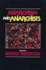 Anarchism and Anarchists: Essays by George Woodcock
