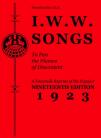 I.W.W. Songs to Fan The Flames of Discontent