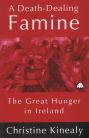 A Death-Dealing Famine - The Great Hunger in Ireland