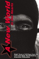 A New World In Our Hearts: 8 Years of Writings from the Love and Rage Revolutionary Anarchist Federation