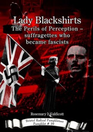 Lady Blackshirts: The Perils of Perception - suffragettes who became fascists